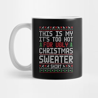 Retro This Is My It's Too Hot For Ugly Christmas Sweaters Shirt Mug